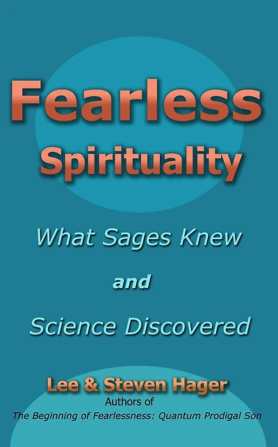 Fearless Spirituality: What Sages Knew and Science Discovered