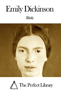 The Works of Emily Dickinson