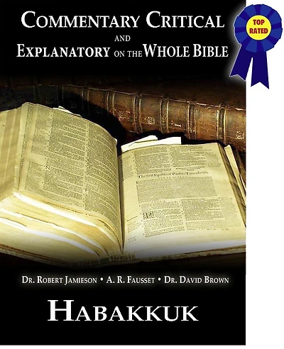 Commentary Critical and Explanatory on the Whole Bible - Book of Habakkuk