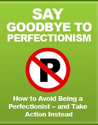 Say Goodbye To Perfectionism