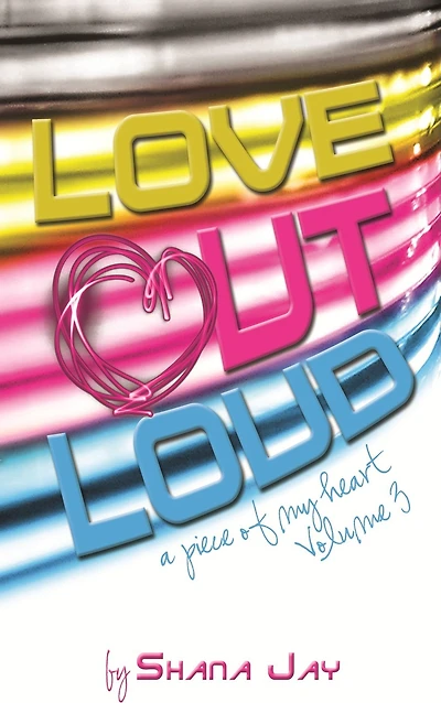 Love Out Loud: A Piece of My Heart Vol. III
