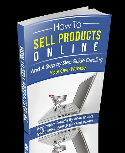How To Sell Products Online And A Step By Step Guide Creating Your Own Website!
