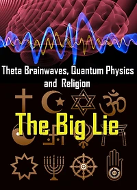 Theta Brainwaves, Quantum Physics and Religion – Lies Told By The “Gurus”
