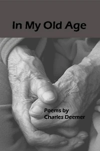 In My Old Age: Poems