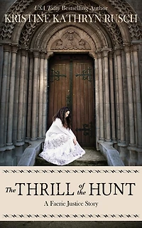 The Thrill of the Hunt: A Faerie Justice Story