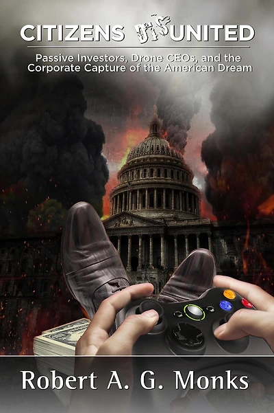Citizens DisUnited: Passive Investors, Drone CEOs, and the Corporate Capture of the American Dream