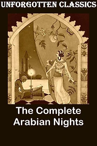 The Arabian Nights: The Book of the Thousand Nights and a Night (1001 ARABIAN NIGHTS) also called The Arabian Nights. Translated by Richard F. Burton. All 16 volumes.