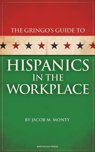 Gringo's Guide to Hispanics in the Workplace