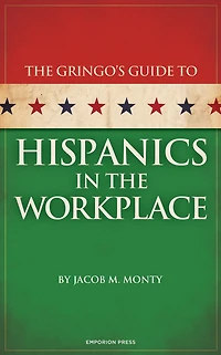 Gringo's Guide to Hispanics in the Workplace