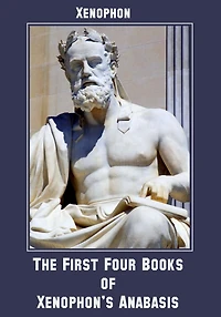 The First Four Books of Xenophon's Anabasis