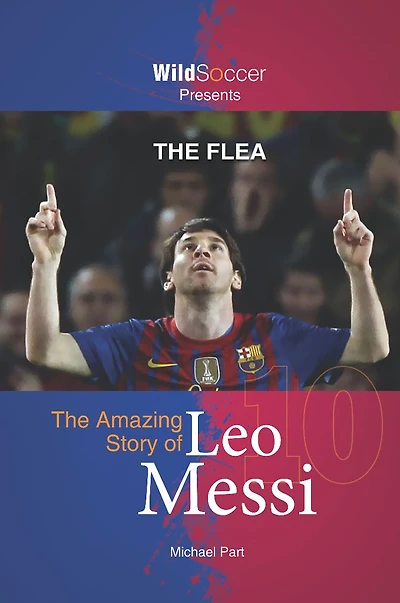 The Flea: Amazing Story of Leo Messi