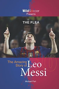 The Flea: Amazing Story of Leo Messi