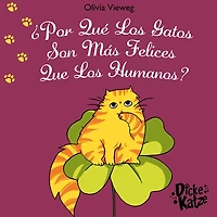 ¿ Por Qué Los Gatos Son Más Felices Que Los Humanos?