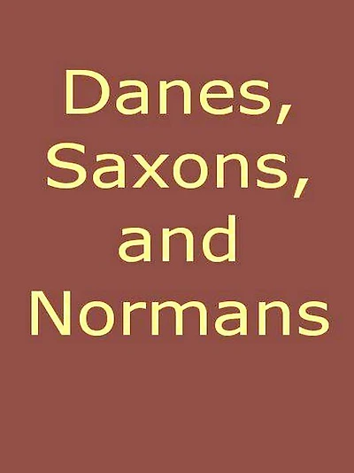 Danes, Saxons, and Normans; or, Stories of our Ancestors