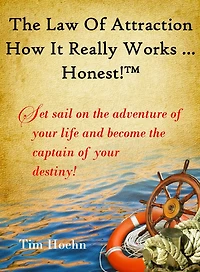 The Law of Attraction How It Really Works ... Honest! TM