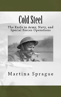 Cold Steel: The Knife Army, Navy, and Special Forces Operations