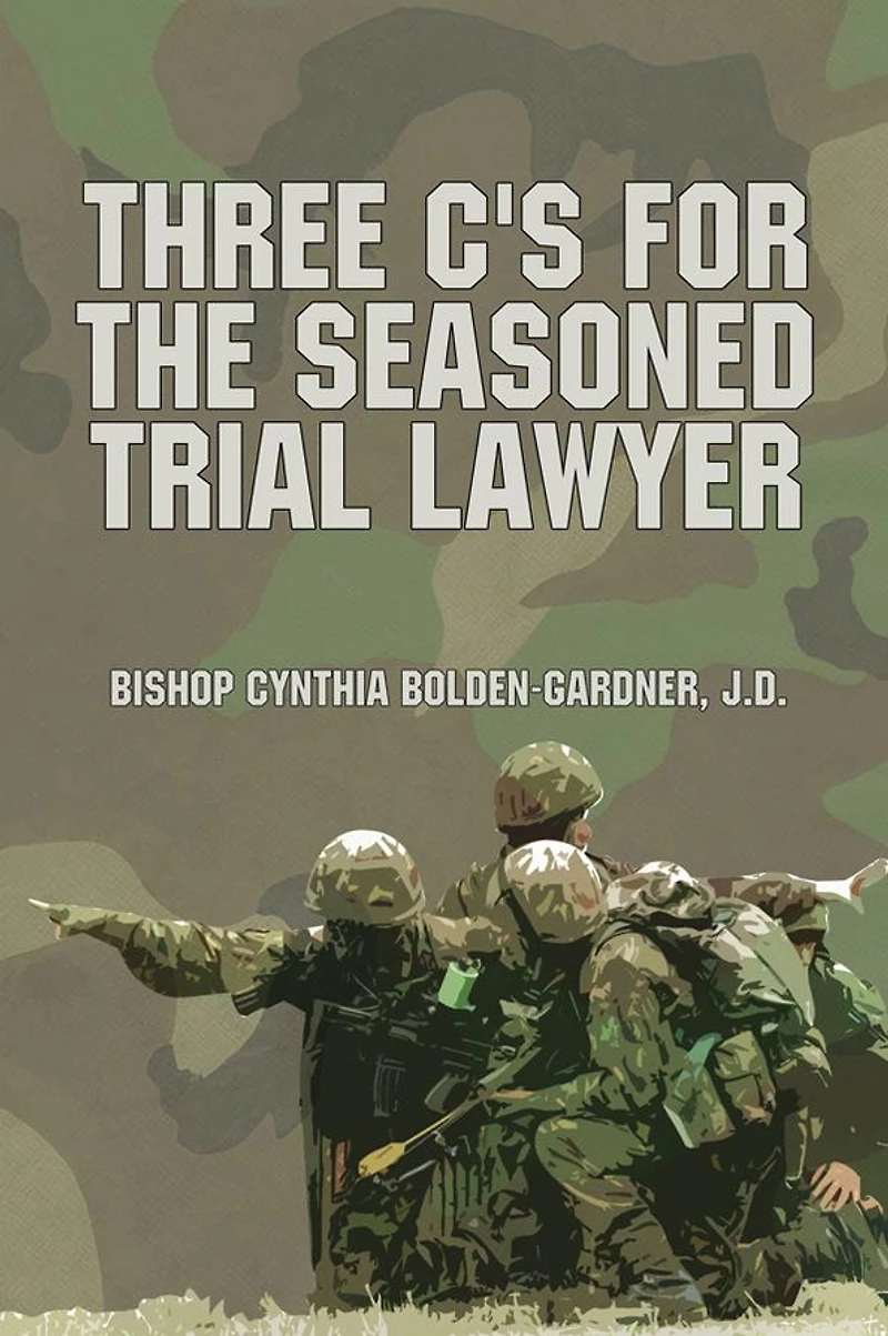 Three C's for the Seasoned Trial Lawyer