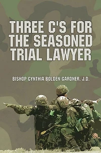 Three C's for the Seasoned Trial Lawyer