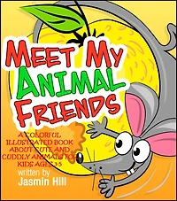 Meet My Animal Friends: A Colorful Illustrated Book About Cute And Cuddly Animals For Ages 3-5