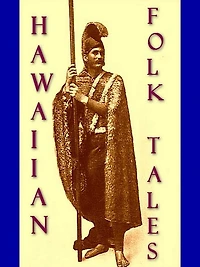 Hawaiian folk tales - 34 and fairy tales: traditional from Hawaii to Kaho