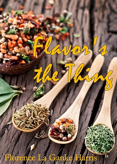 Flavor's The Thing: Savory Recipes From 'Round The World