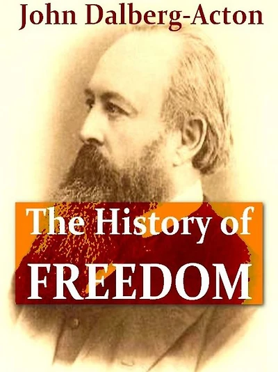 The History of Freedom, and Other Essays