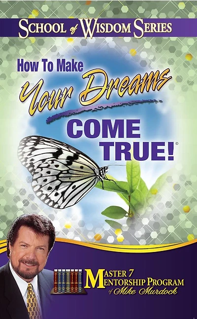 How To Make Your Dreams Come True!