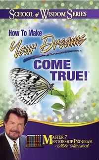 How To Make Your Dreams Come True!