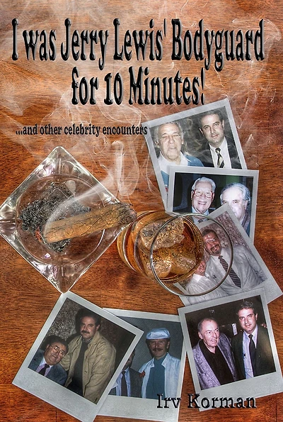 I was Jerry Lewis' Bodyguard for 10 Minutes!: and other celebrity encounters