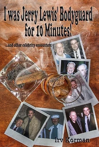 I was Jerry Lewis' Bodyguard for 10 Minutes!: and other celebrity encounters