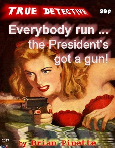 Everybody Run the President's got a gun!