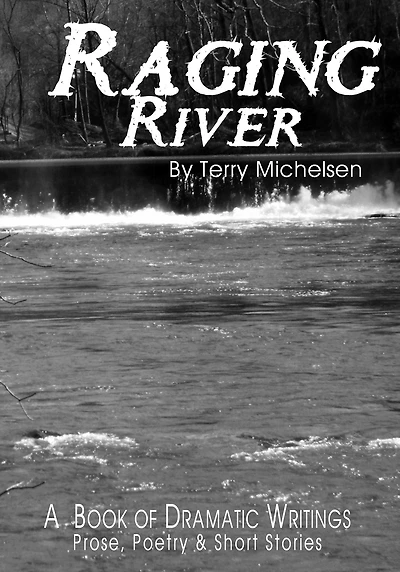 Raging River: A Book of Dramatic Writings - Prose, Poetry & Short Stories