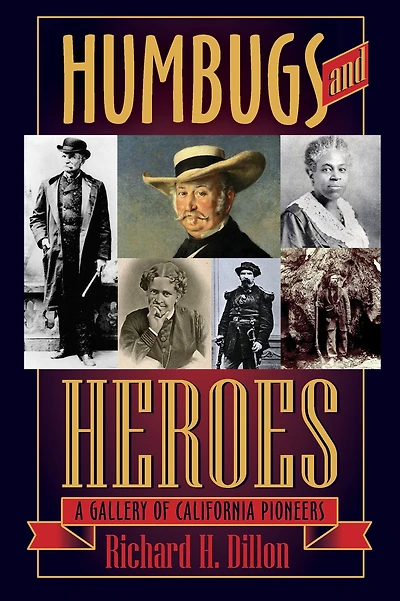 Humbugs and Heroes: A Gallery of California Pioneers