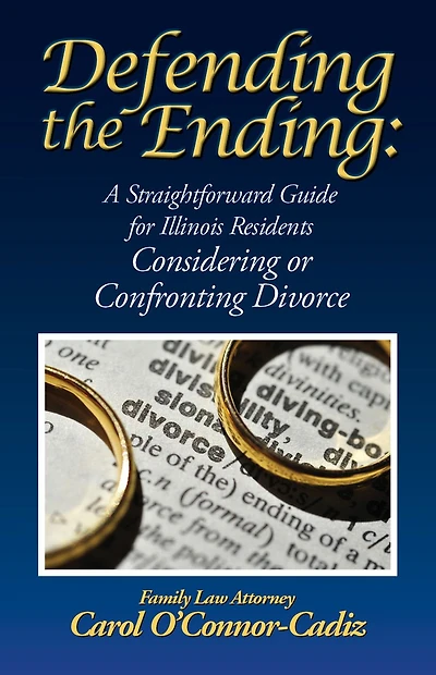 Defending the Ending: A Straightforward Guide for Illinois Resident Considering or Confronting Divorce