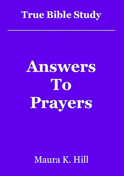 True Bible Study - Answers to Prayers