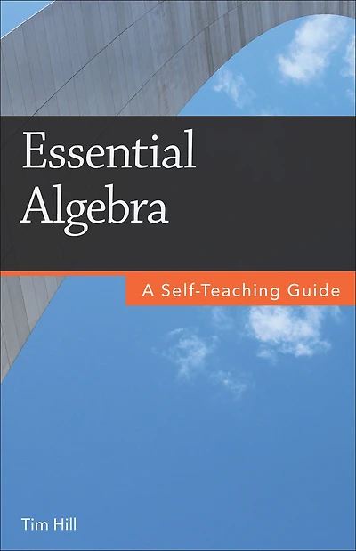 Essential Algebra: A Self-Teaching Guide