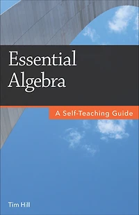 Essential Algebra: A Self-Teaching Guide