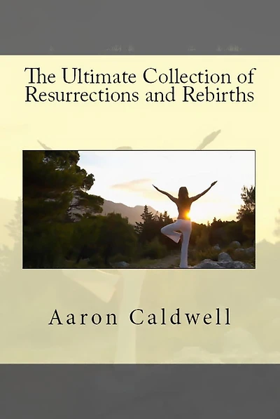 The Ultimate Collection of Resurrections and Rebirths