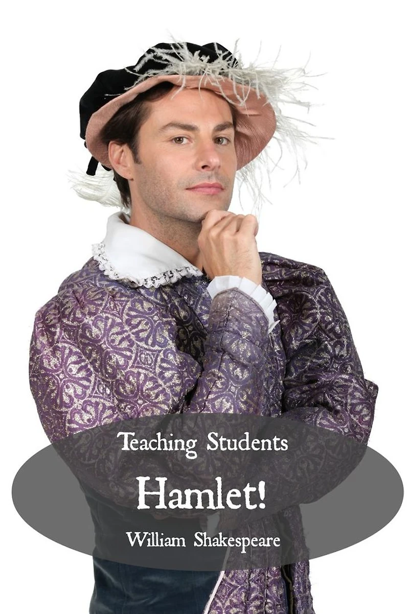 Teaching Students Hamlet! A Teacher's Guide to Shakespeare's Play (Includes Lesson Plans, Discussion Questions, Study Guide, Biography, and Modern Retelling)