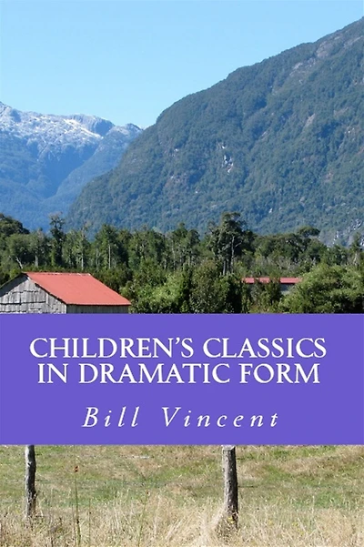 CHILDREN’S CLASSICS IN DRAMATIC FORM