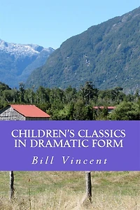 CHILDREN’S CLASSICS IN DRAMATIC FORM
