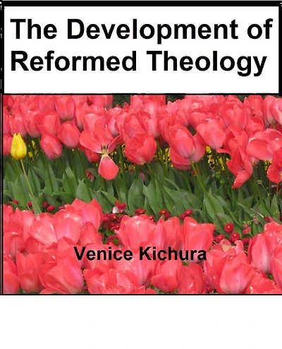 The Development of Reformed Theology