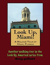 A Walking Tour of Miami, Florida