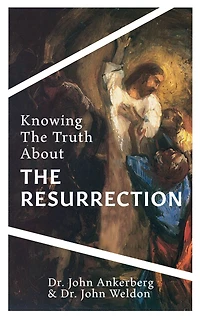 Knowing the Truth About the Resurrection