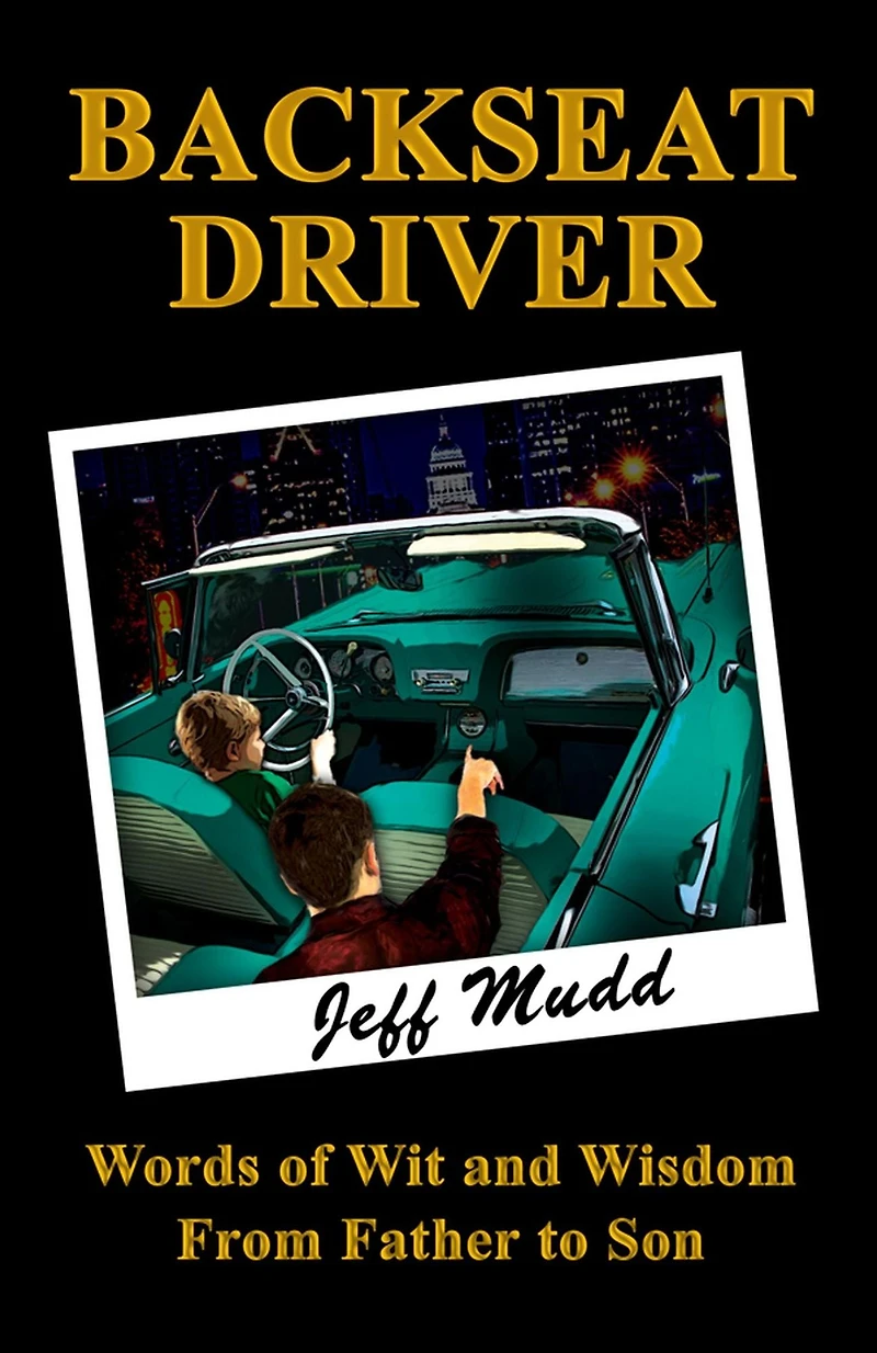 Backseat Driver: Wit and Wisdom from Father to Son