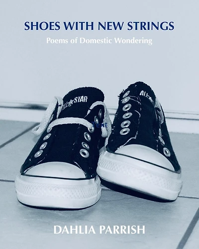 Shoes With New Strings: Poems of Domestic Wondering