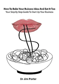 How to Bake Your Business Idea and Eat It Too