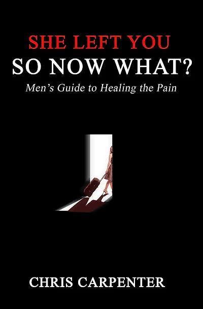 She Left You, So Now What?