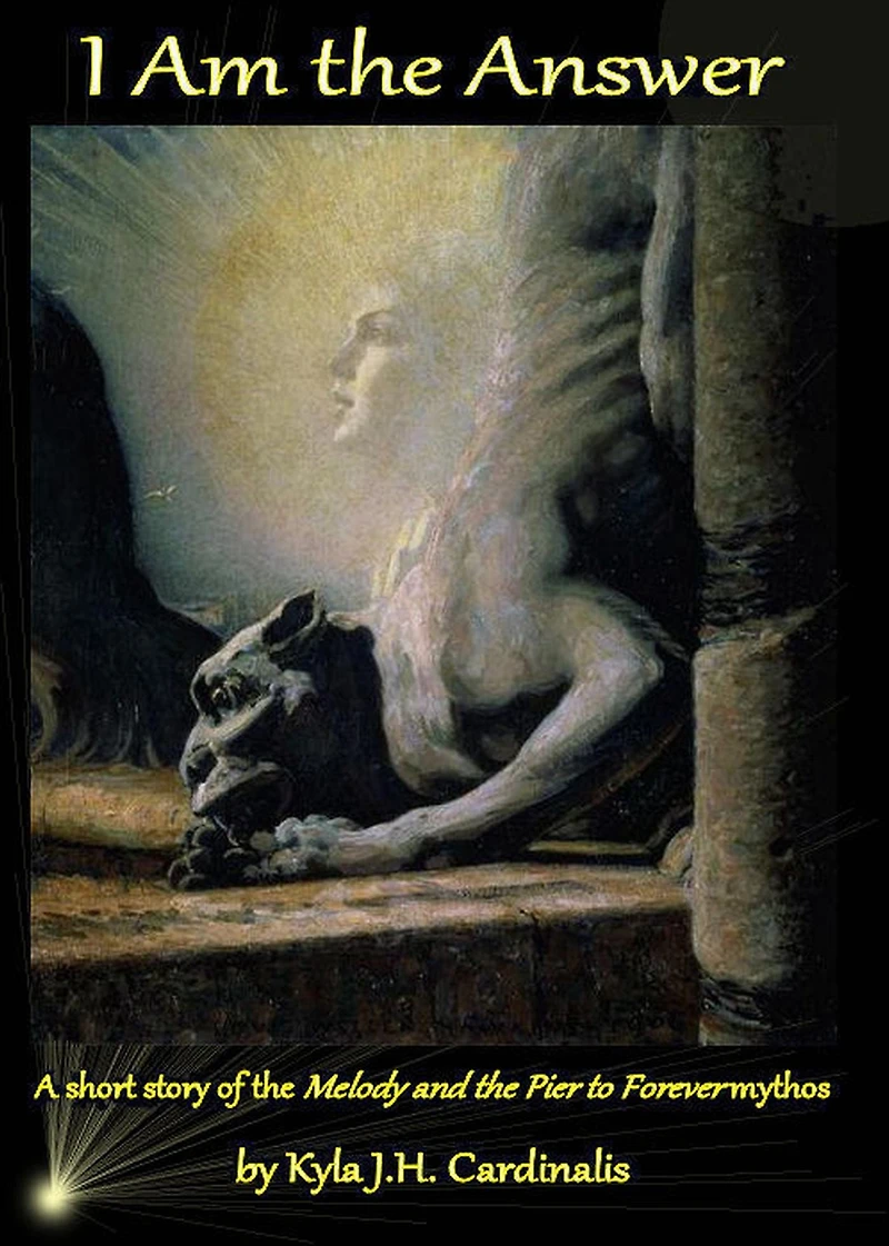 I Am the Answer: A Short Story of the Melody and the Pier to Forever Mythos