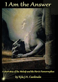I Am the Answer: A Short Story of the Melody and the Pier to Forever Mythos